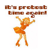 [it's protest time again!]