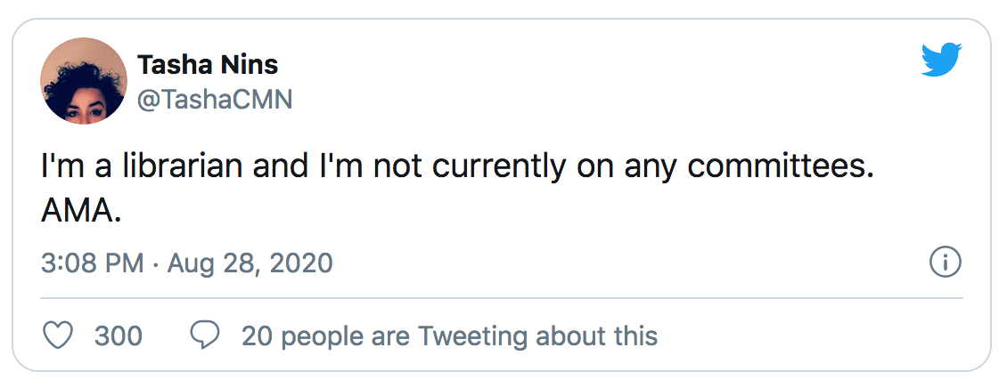 tweet saying "I'm a librarian and I'm not currently on any committees. AMA."