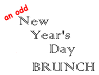 [an odd New Year's Day Brunch