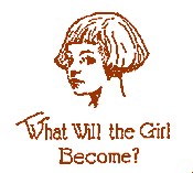 [what will the girl become? slovenly.]